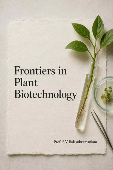 Cover of Frontiers in Plant Biotechnology: Engineering Crops, Traits, and Bioactive Products for Sustainable Agriculture and Nutrition