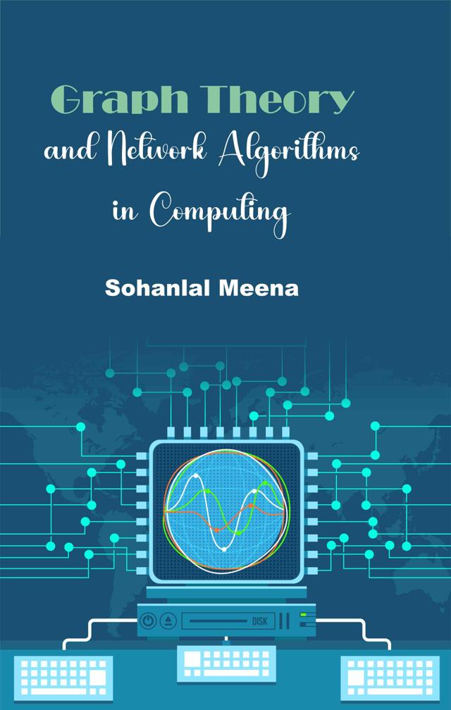 Front cover of Graph Theory and Network Algorithms in Computing by Sohanlal Meena