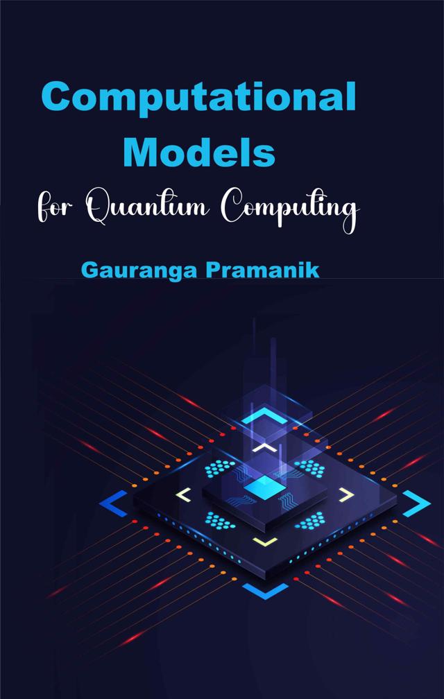 Front cover of Computational Models for Quantum Computing by Gauranga Pramanik