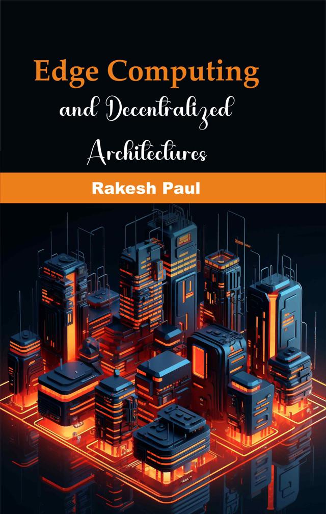 Front cover of Edge Computing and Decentralized Architectures by Rakesh Paul