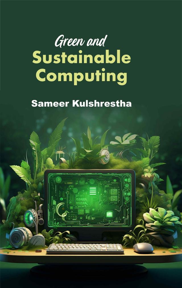Front cover of Green and Sustainable Computing by Sameer Kulshrestha