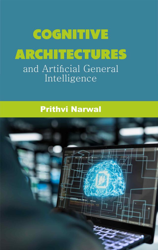 Front cover of Cognitive Architectures and Artificial General Intelligence by Prithvi Narwal