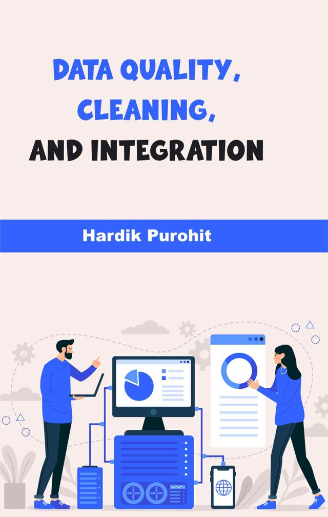 Front cover of Data Quality, Cleaning, and Integration by Hardik Purohit