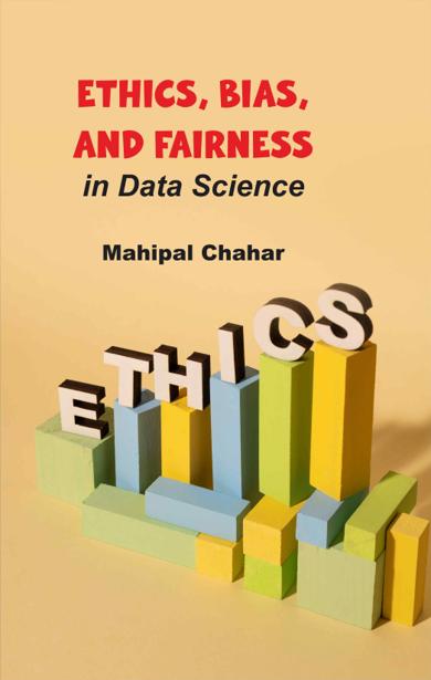 Cover of Ethics, Bias, and Fairness in Data Science