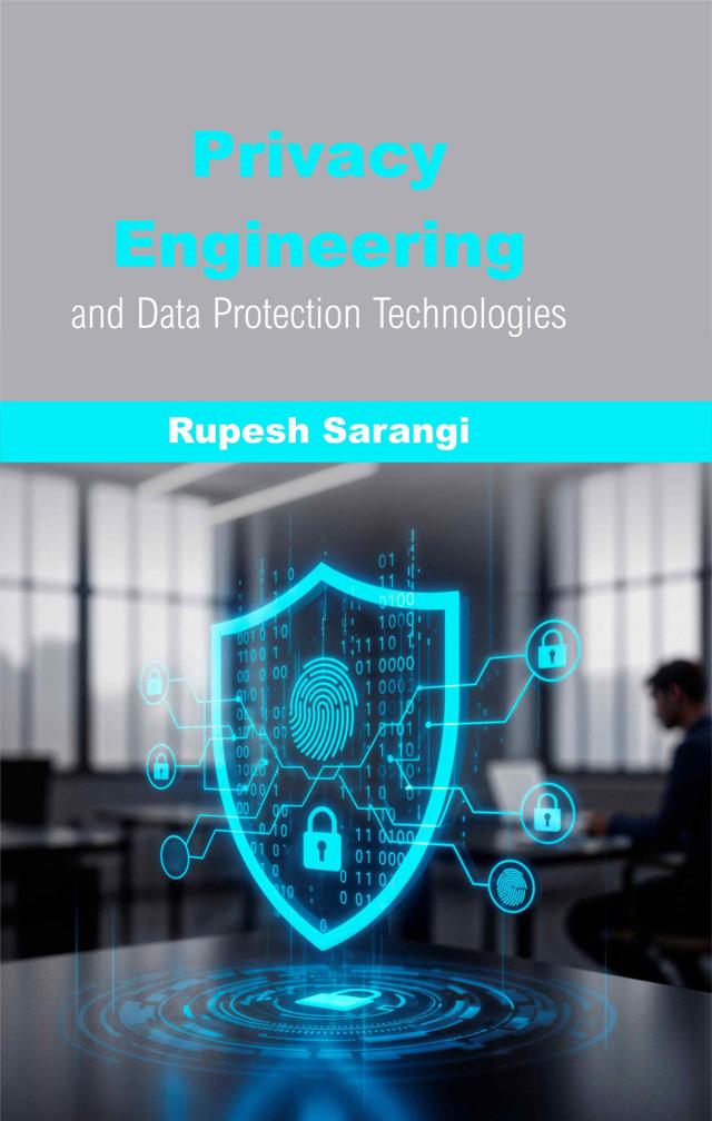 Front cover of Privacy Engineering and Data Protection Technologies by Rupesh Sarangi