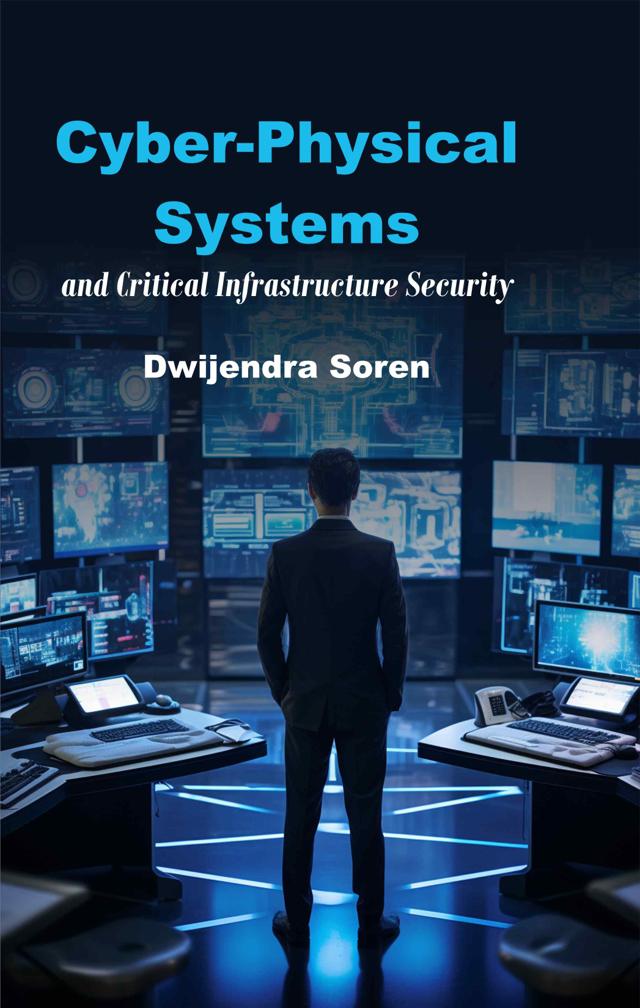 Front cover of Cyber-Physical Systems and Critical Infrastructure Security by Dwijendra Soren