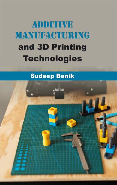 Cover of Additive Manufacturing and 3D Printing Technologies