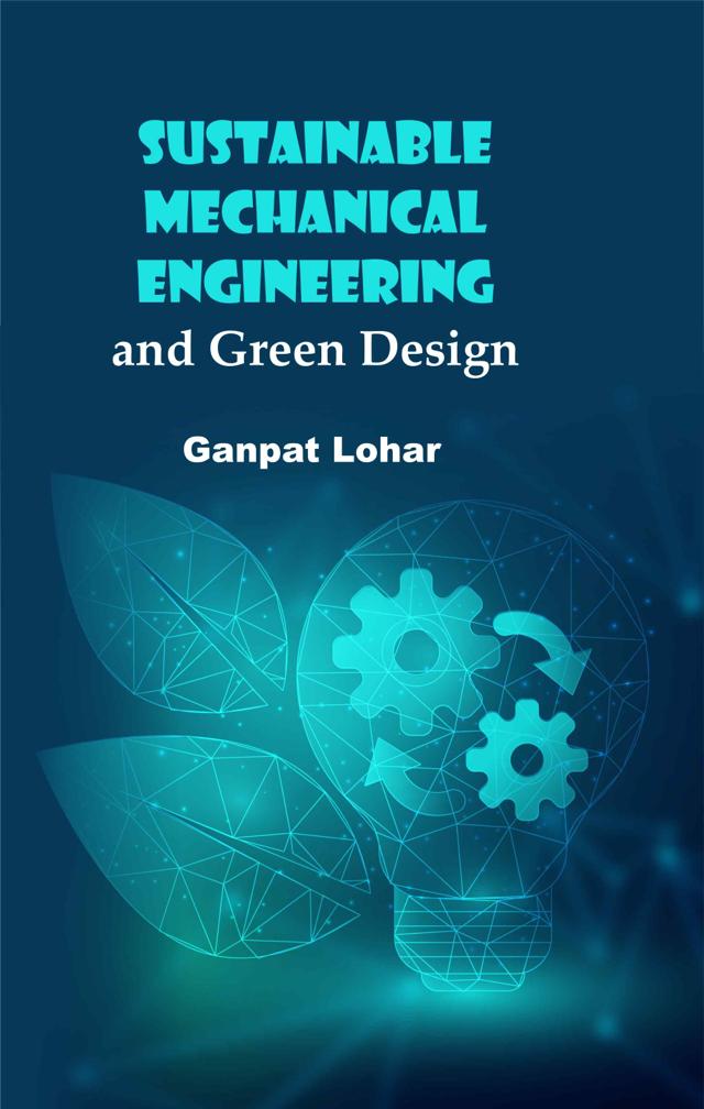 Front cover of Sustainable Mechanical Engineering and Green Design by Ganpat Lohar