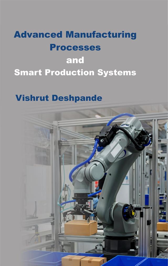 Front cover of Advanced Manufacturing Processes and Smart Production Systems by Vishrut Deshpande