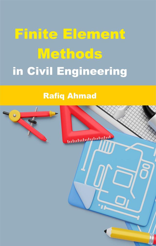 Front cover of Finite Element Methods in Civil Engineering by Rafiq Ahmad
