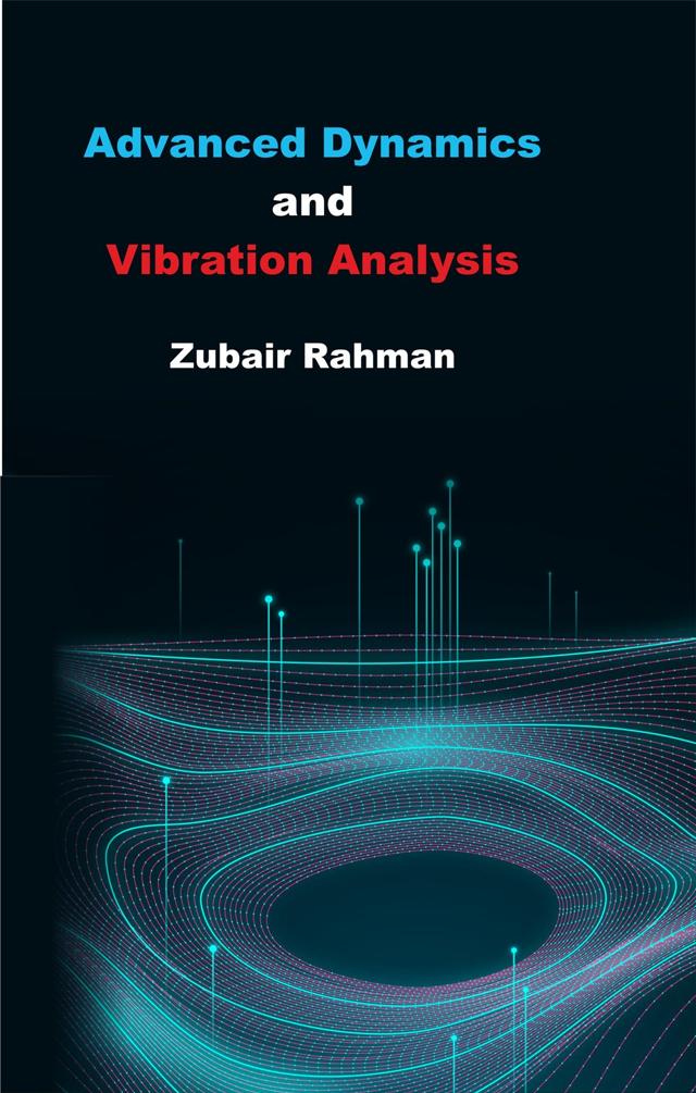 Front cover of Advanced Dynamics and Vibration Analysis by Zubair Rahman