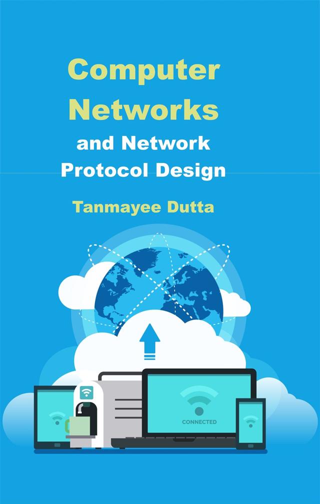 Front cover of Computer Networks and Network Protocol Design by Tanmayee Dutta