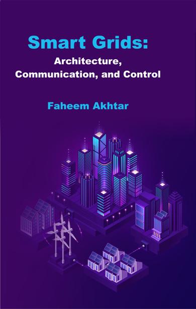 Cover of Smart Grids: Architecture, Communication, and Control